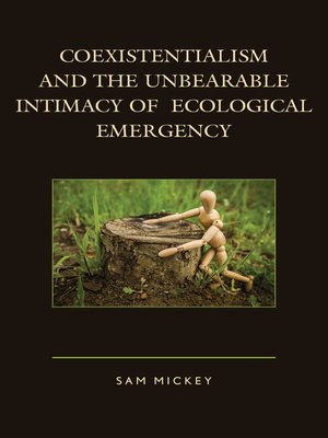 cover image of Coexistentialism and the Unbearable Intimacy of Ecological Emergency
